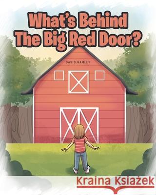 What's Behind The Big Red Door? David Hamley 9781645599302 Covenant Books - książka
