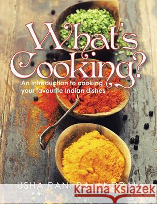 What's Cooking?: An Introduction to Cooking Your Favorite Indian Dishes Usha Rani Rajandran 9781482854411 Partridge Singapore - książka