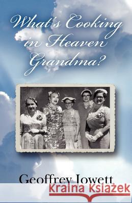 What's Cooking in Heaven Grandma? Geoffrey Jowett 9781475107814 Createspace - książka