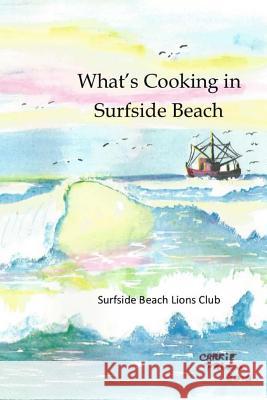 What's Cooking in Surfside Beach E. Elizabeth Brown Vicki Osgood Carrie Primm 9781517180959 Createspace - książka