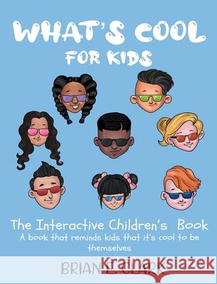 What's Cool For Kids: The Interactive Children's Book Brian E. Clark 9781737794219 London's Publishing Company - książka