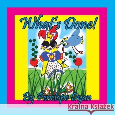 What's Done! Penelope Dyan, Dyan 9781614776093 Bellissima Publishing - książka