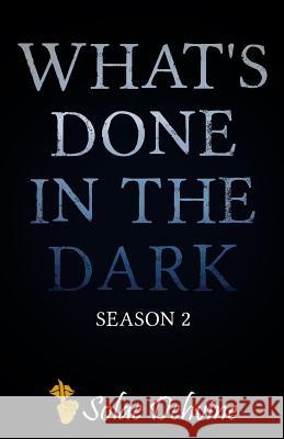What's Done in the Dark: Season 2 Solae Dehvine 9781539786443 Createspace Independent Publishing Platform - książka