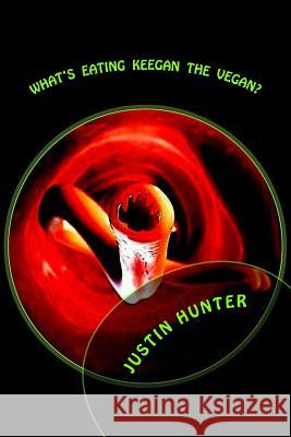 What's Eating Keegan the Vegan Justin Hunter 9780692356777 Morbidbooks - książka