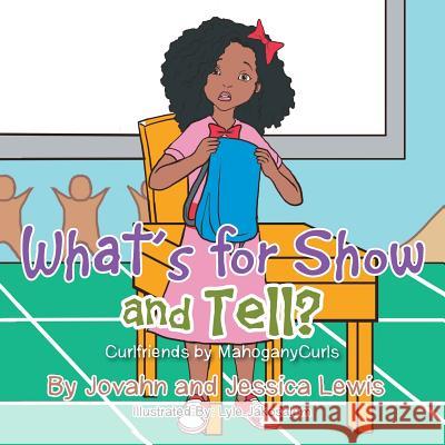 What's for Show and Tell?: Curlfriends by MahoganyCurls Lewis, Jovahn and Jessica 9781503542174 Xlibris Corporation - książka