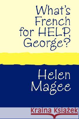 What's French for Help, George? Large Print Magee, Helen 9781905665686 POLLINGER IN PRINT - książka