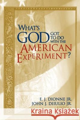 What's God Got to Do with the American Experiment? Dionne, E. J. 9780815718697 Brookings Institution Press - książka