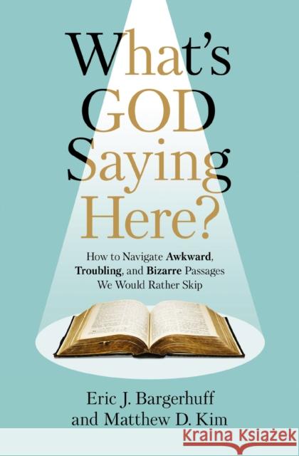 What's God Saying Here?: How to Navigate Awkward, Troubling, and Bizarre Passages We Would Rather Skip Matthew D. Kim 9780310159117 Zondervan - książka