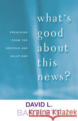 What's Good about This News? Bartlett, David L. 9780664225261 Westminster John Knox Press - książka