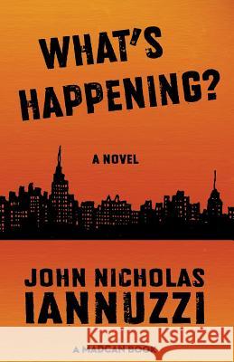 What's Happening? John Nicholas Iannuzzi 9781480476837 Madcan Books - książka