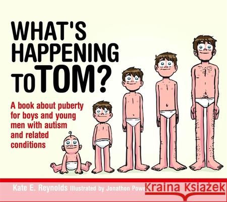 What's Happening to Tom?: A book about puberty for boys and young men with autism and related conditions Kate E. Reynolds 9781849055239 Jessica Kingsley Publishers - książka