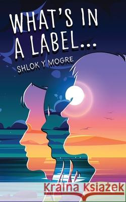 What's in a Label... Shlok Y Mogre 9781639975235 Notion Press - książka