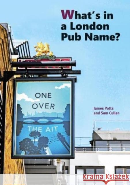 What's in a London Pub Name? James Potts Sam Cullen 9781854144713 Capital Transport Publishing - książka