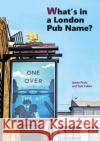 What's in a London Pub Name? James Potts Sam Cullen 9781854144713 Capital Transport Publishing