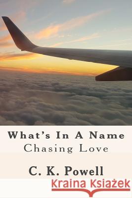 What's In A Name: Chasing Love Powell, C. K. 9781534985292 Createspace Independent Publishing Platform - książka