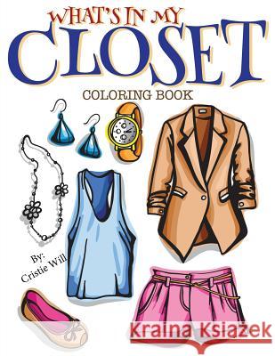 What's In My Closet: Coloring Book Will, Cristie 9781512177848 Createspace - książka