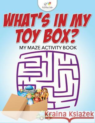 What's in My Toy Box? My Maze Activity Book Kreative Kids   9781683777311 Kreative Kids - książka