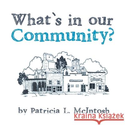 What's in our Community? Patricia L McIntosh 9781483610160 Xlibris - książka