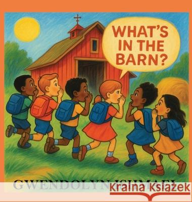 What's in the Barn? Gwendolyn Ishmael Anelda Attaway Anelda Attaway 9781965381120 Jazzy Kitty Publications - książka