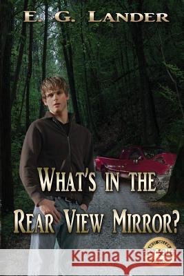 What's in the Rear View Mirror? E. G. Lander 9781629890920 World Castle Publishing, LLC - książka