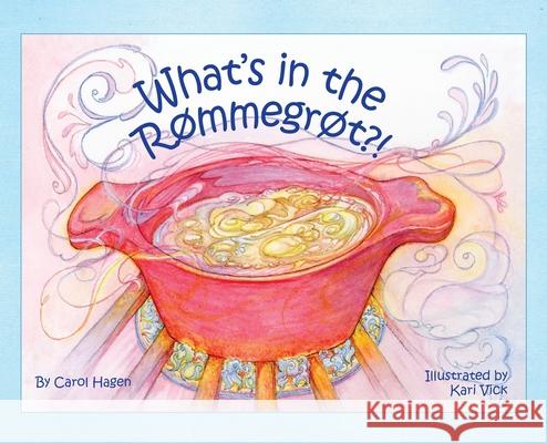 What's in the Rømmegrøt?! Carol Hagen, Kari Vick, Betty Dowe 9781572161238 Penfield Books - książka