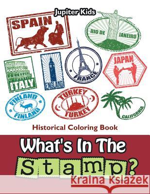 What's In The Stamp?: Historical Coloring Book Jupiter Kids 9781683053620 Jupiter Kids - książka