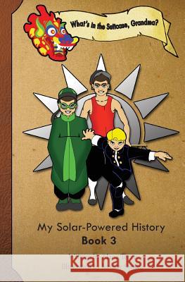 What's in the Suitcase, Grandma?: My Solar-Powered History, Book 3 Alana Terry Jeremy Steffen 9781937848088 Do Life Right, Incorporated - książka