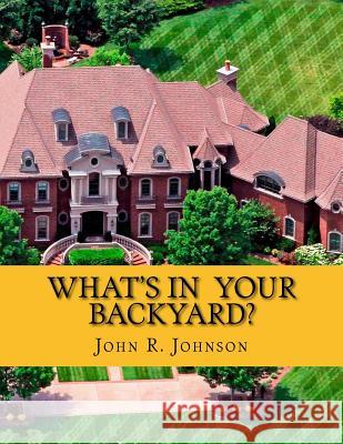 What's In Your Backyard?: Million Dollar Mansion Murders Johnson, John R. 9781533005700 Createspace Independent Publishing Platform - książka