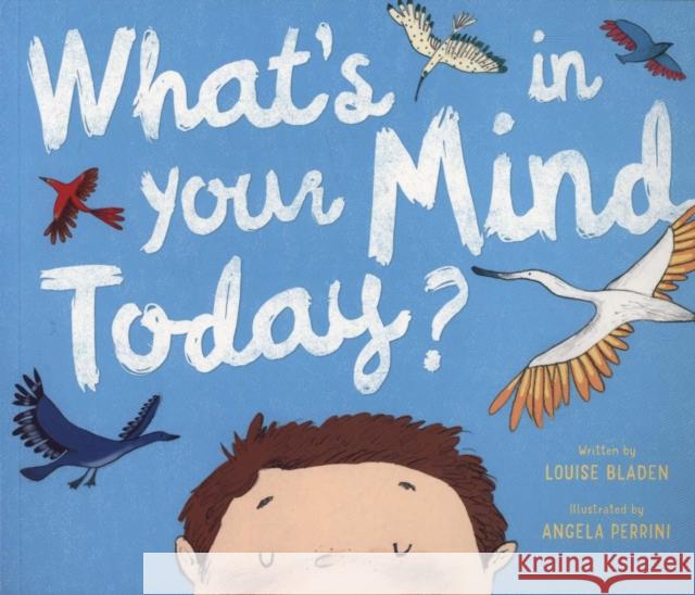 What's In Your Mind Today? Louise Bladen, Angela Perrini 9781912678136 New Frontier Publishing - książka