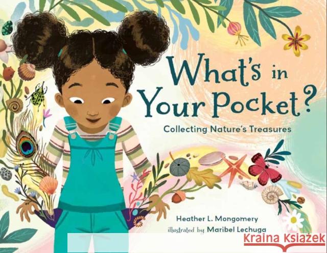 What's in Your Pocket?: Collecting Nature's Treasures Heather Montgomery Maribel Lechuga 9781623541224 Charlesbridge Publishing - książka