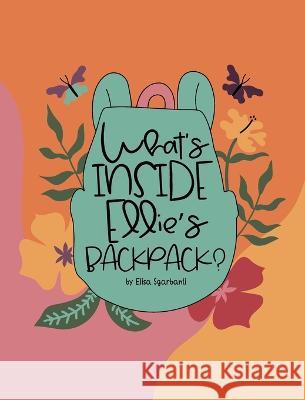 What\'s inside Ellie\'s backpack? Elisa Sgarbanti 9780646874364 Elisa Sgarbanti - książka