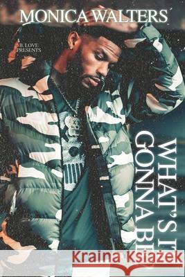 What's It Gonna Be? Monica Walters 9798760397010 Independently Published - książka