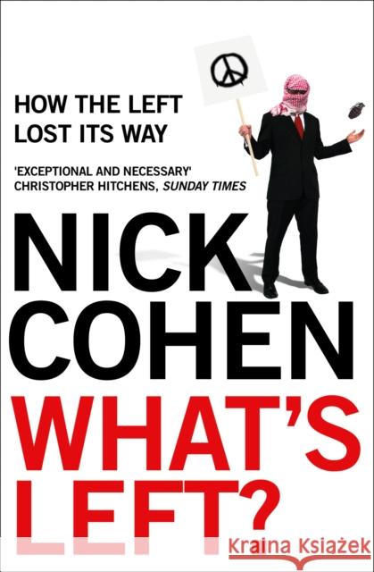 What's Left?: How the Left Lost its Way Nick Cohen 9780007229703 HarperCollins Publishers - książka