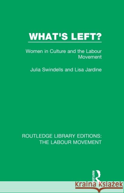 What's Left?: Women in Culture and the Labour Movement Julia Swindells Lisa Jardine 9781138334359 Routledge - książka