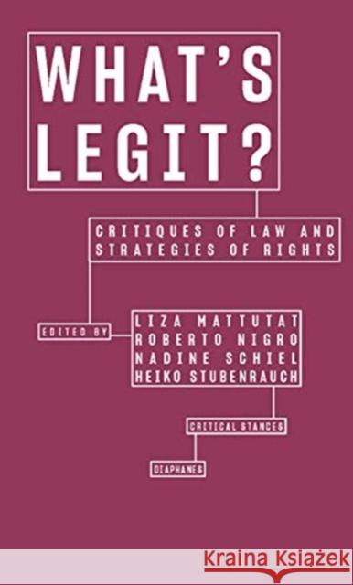 What's Legit?: Critiques of Law and Strategies of Rights Mattutat, Liza 9783035802436 Diaphanes - książka