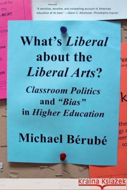 What's Liberal about the Liberal Arts?: Classroom Politics and Bias in Higher Education Bérubé, Michael 9780393330700 W. W. Norton & Company - książka