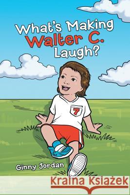 What's Making Walter C. Laugh? Ginny Jordan 9781483464633 Lulu.com - książka