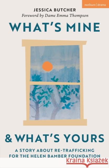 What's Mine & What's Yours: A Story about Re-Trafficking for the Helen Bamber Foundation Jessica Butcher 9781350372573 Bloomsbury Publishing PLC - książka