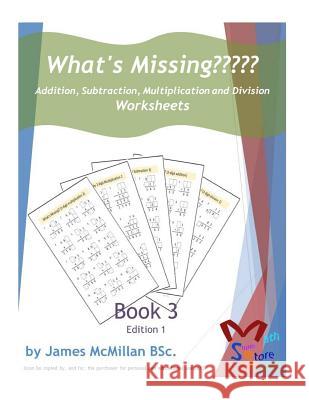 What's Missing Addition, Subtraction, Multiplication and Division Book 3: Grades (6 - 8) James McMilla 9781517037987 Createspace - książka