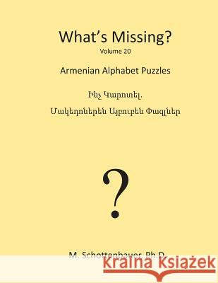 What's Missing?: Armenian Alphabet Puzzles M. Schottenbauer 9781490481302 Createspace - książka