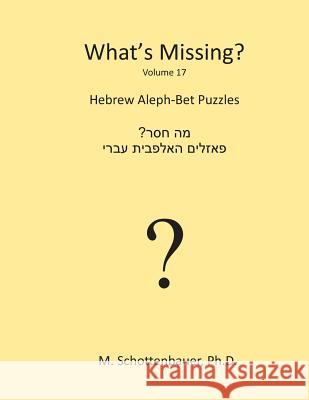 What's Missing?: Hebrew Aleph-Bet Puzzles M. Schottenbauer 9781484960943 Createspace - książka