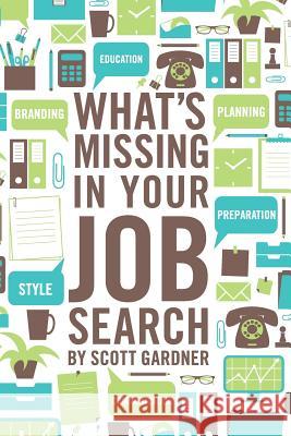 What's Missing In Your Job Search Gardner, Scott 9781482676082 Createspace - książka