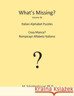 What's Missing?: Italian Alphabet Puzzles M. Schottenbauer 9781490481456 Createspace - książka