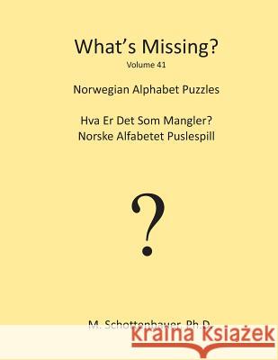 What's Missing?: Norwegian Alphabet Puzzles M. Schottenbauer 9781489534477 Createspace - książka