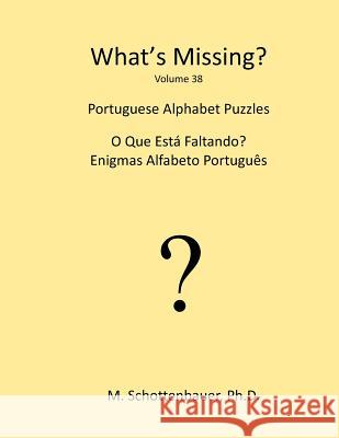 What's Missing?: Portuguese Alphabet Puzzles M. Schottenbauer 9781489534439 Createspace - książka