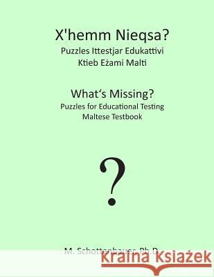 What's Missing? Puzzles for Educational Testing: Maltese Testbook M. Schottenbauer 9781492155546 Createspace - książka