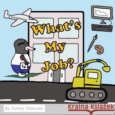 What's My Job Johnny Oddsocks Johnny Oddsocks 9780992697136 Off the Shelf Publishing Ltd - książka