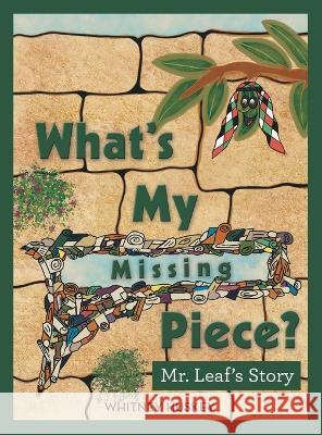 What\'s My Missing Piece?: Mr. Leaf\'s Story and Mr. Root\'s Story Whitney Huskey 9781664263321 WestBow Press - książka