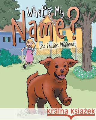 What's My Name? Lisa Phillips Philippart 9781489718396 Liferich - książka