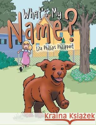 What's My Name? Lisa Phillips Philippart 9781489718402 Liferich - książka